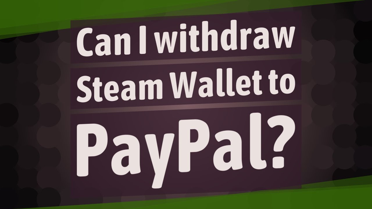 Steam wallet transfer - PayPal Community