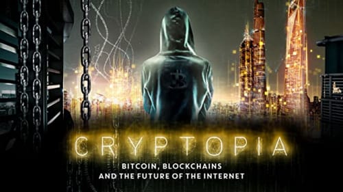 CRYPTOPIA - Bitcoin, Blockchains and the Future of the Internet