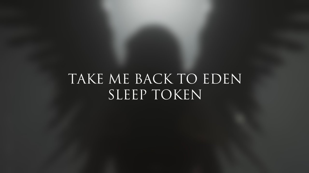 Sleep Token - Take Me Back To Eden: lyrics and songs | Deezer