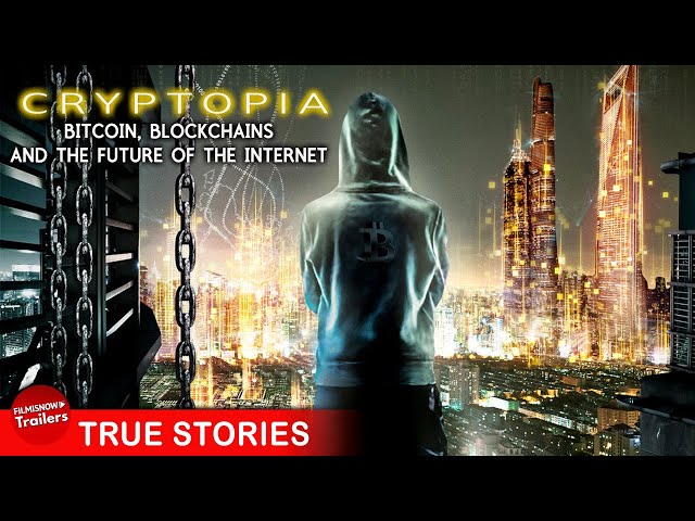 Cryptopia: Bitcoin, Blockchains and the Future of the Internet - Days Of Film