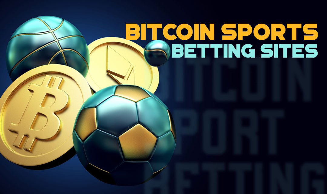 Bitcoin Sports Betting – Betting Sites That Take Bitcoin & why players prefer Bitcoin