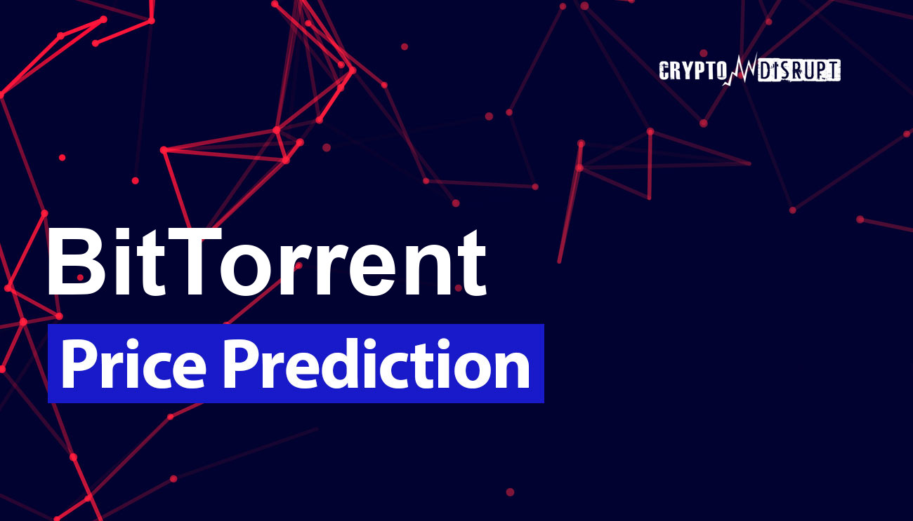 BitTorrent (BTT) Price Prediction Will BTT Price Reach $ Soon?