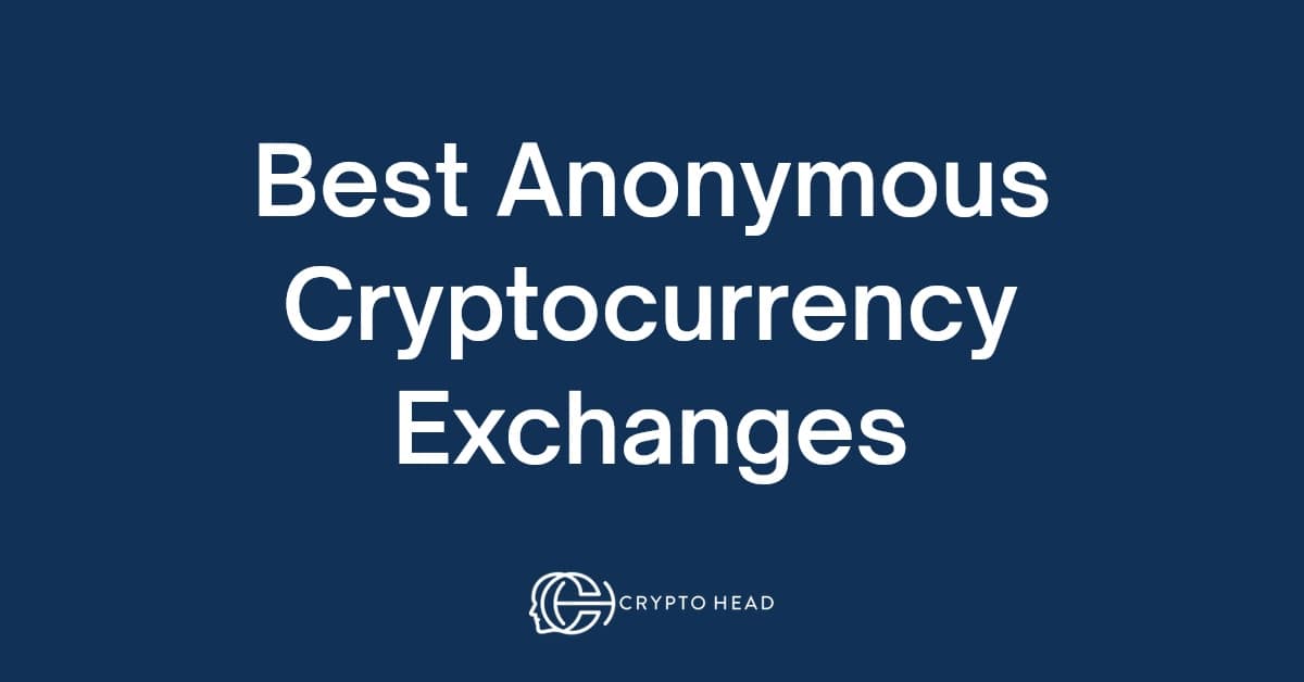 Best Anonymous Bitcoin Exchanges / No KYC