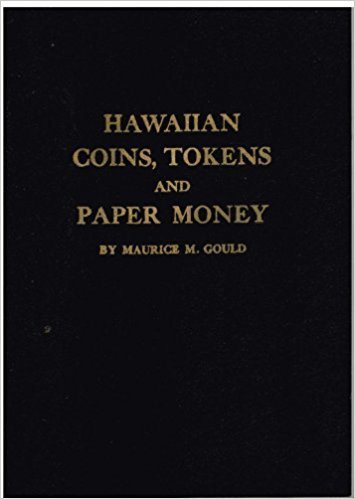 Hawaiian Coins, Tokens and Paper Money, by Maurice M. Gould – Carey's Emporium