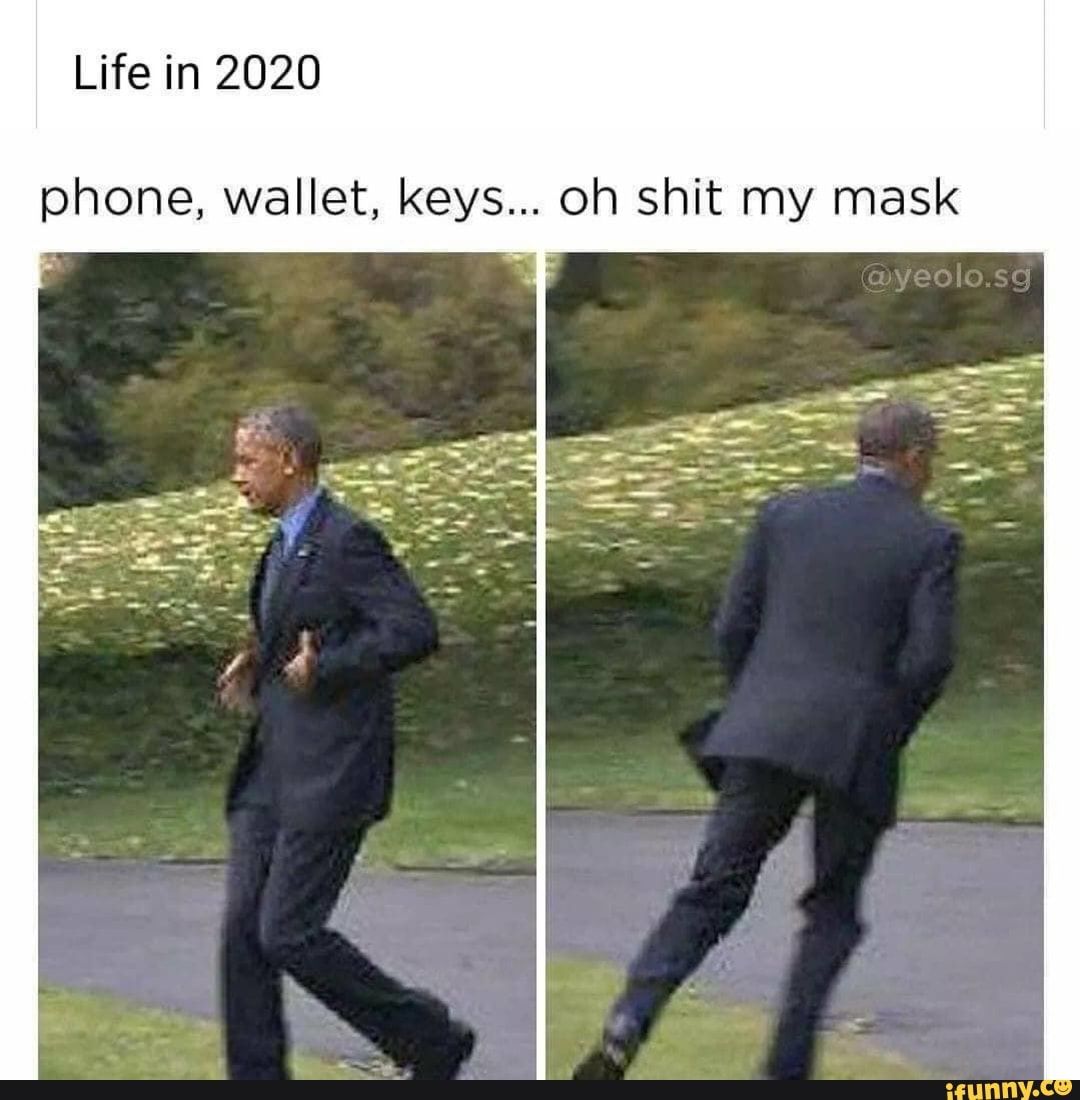 keys,phone,wallet. oh shit my mask | @Yeetoid | Memes