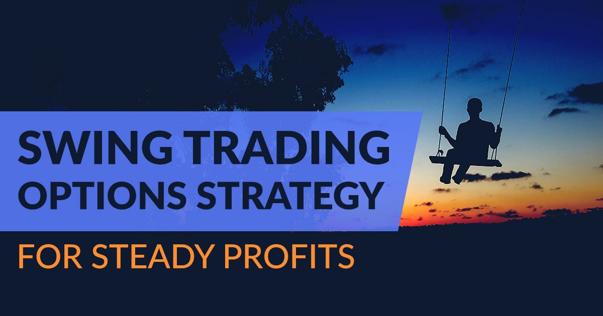 Swing Trading Options Strategies: How To Get Started - VectorVest