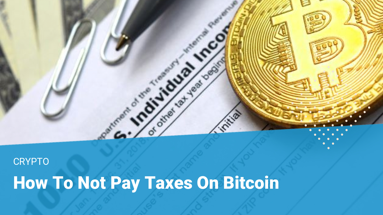 Cryptocurrency Taxes: How It Works and What Gets Taxed