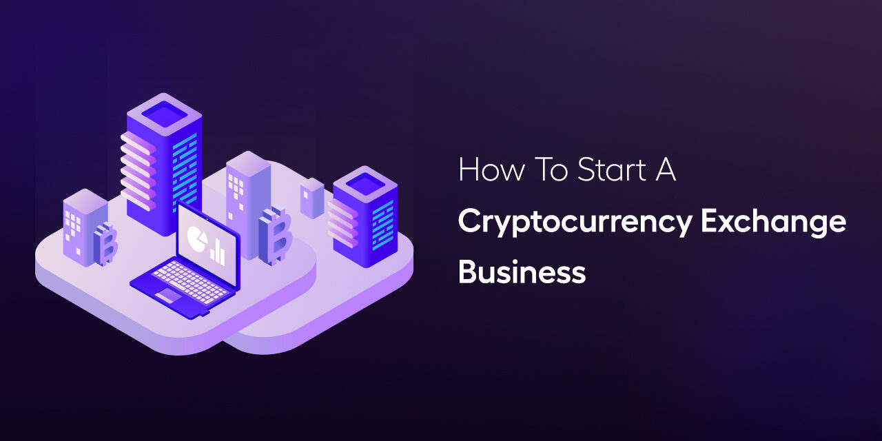 How to Start Your Own Bitcoin Exchange Business - 10 Steps