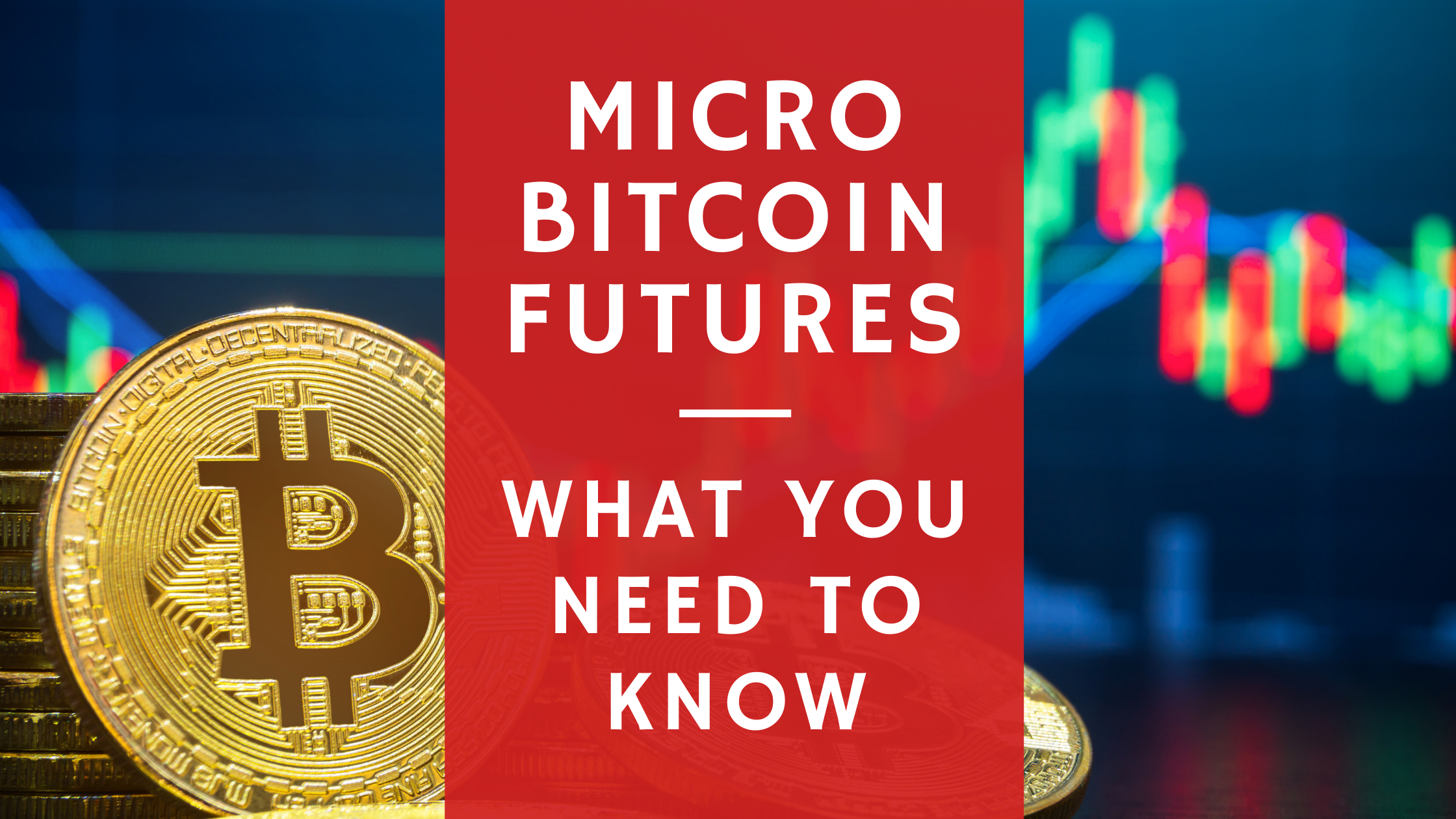 Understanding Micro Bitcoin and Micro Ether Futures, with CME Group - Finimize