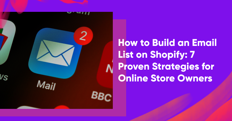 How to Create a Shopify Mailing List Popup (Step-by-Step)