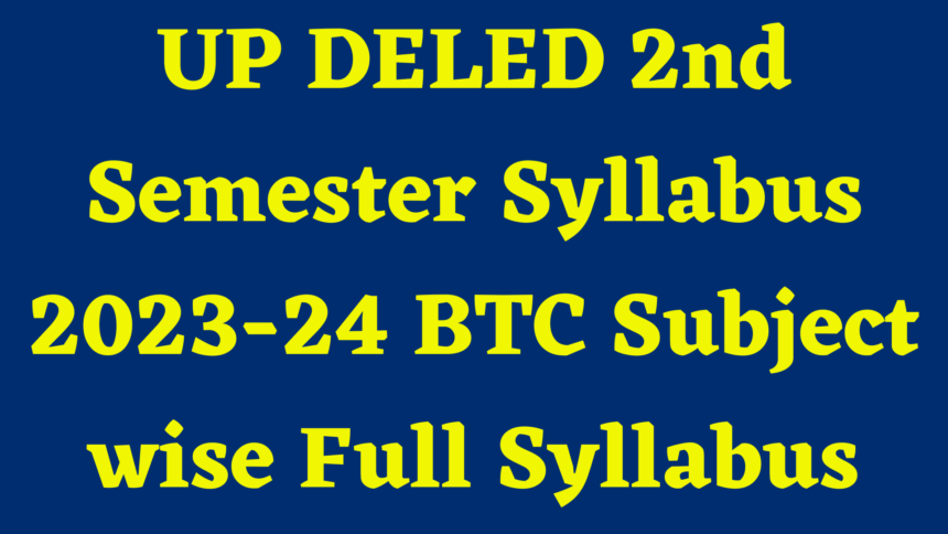 UP DElEd 1st Semester Syllabus BTC Subject wise Syllabus List