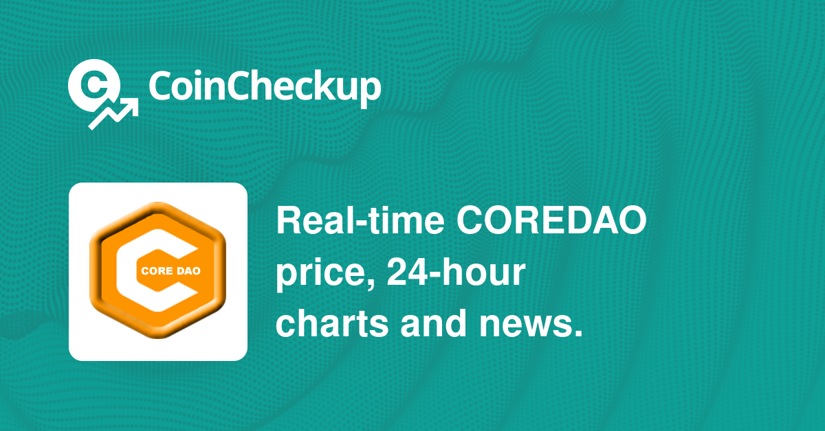 Core DAO Price Today - CORE to US dollar Live - Crypto | Coinranking