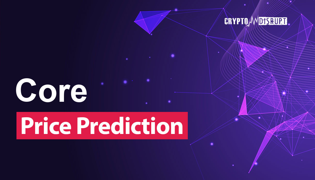 Core DAO Price Prediction , , - Is CORE a good investment?