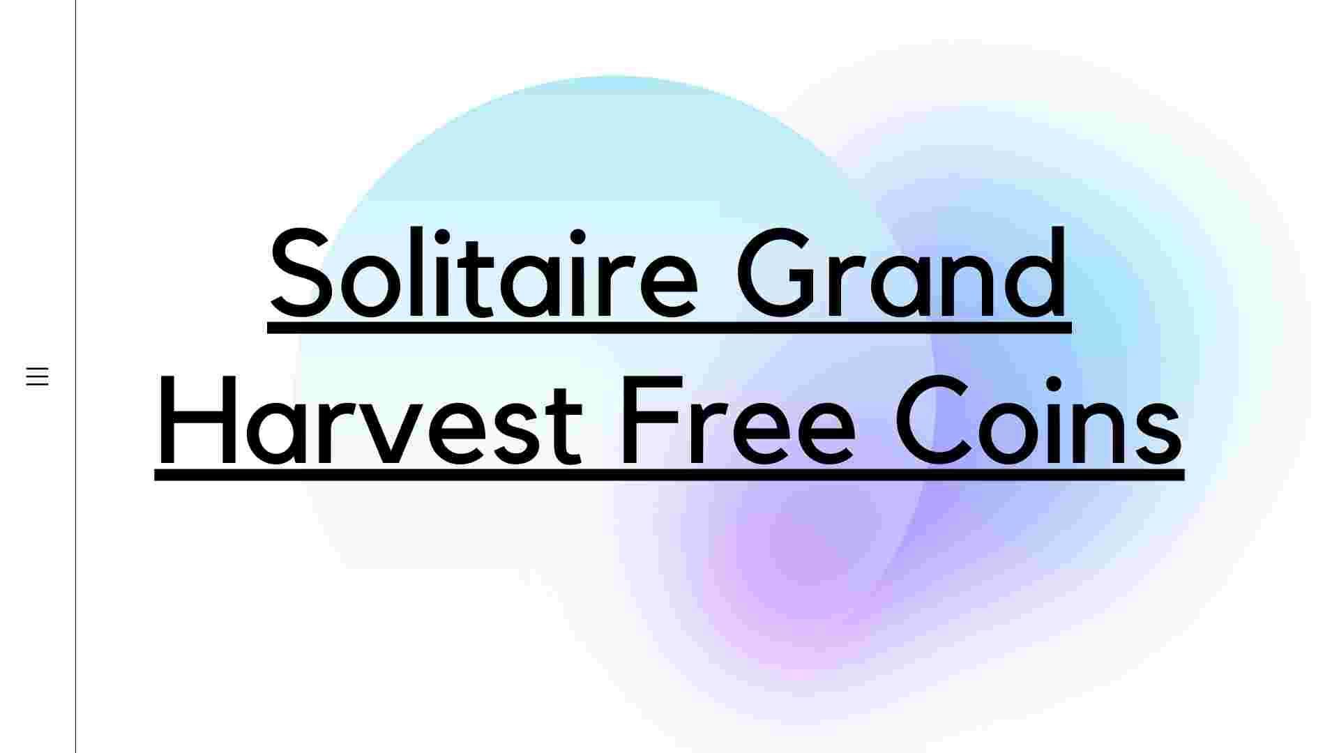 Solitaire Grand Harvest Free Coins | March 