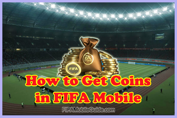 How to Earn FIFA Mobile Coins: Ultimate Guide & Tips