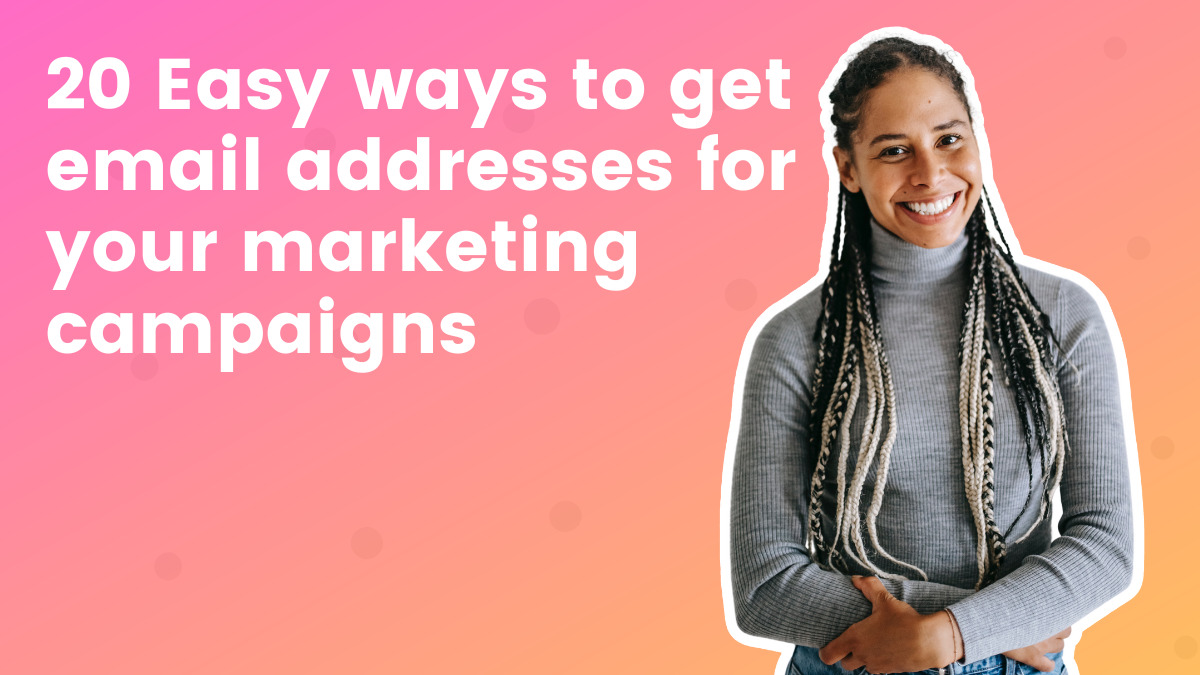 20 Easy ways to get email addresses for your marketing | AWeber