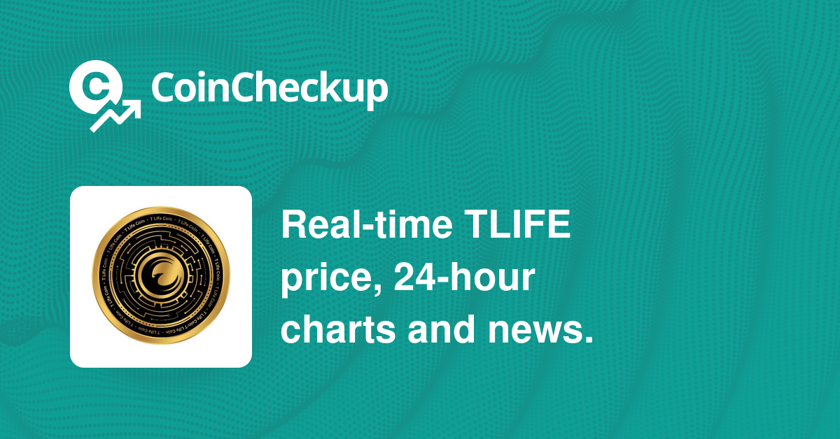 TLife Coin price now, Live TLIFE price, marketcap, chart, and info | CoinCarp