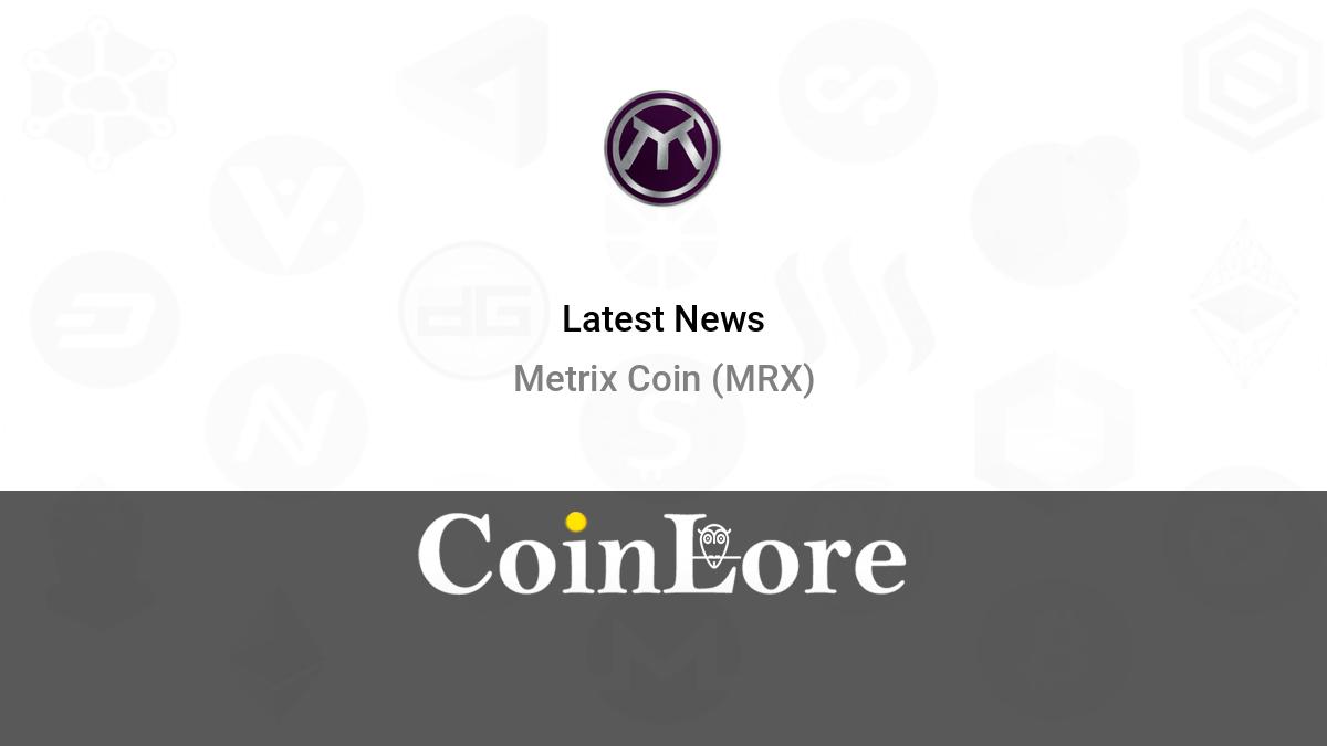 Metrix Coin (MRX) - Events & News