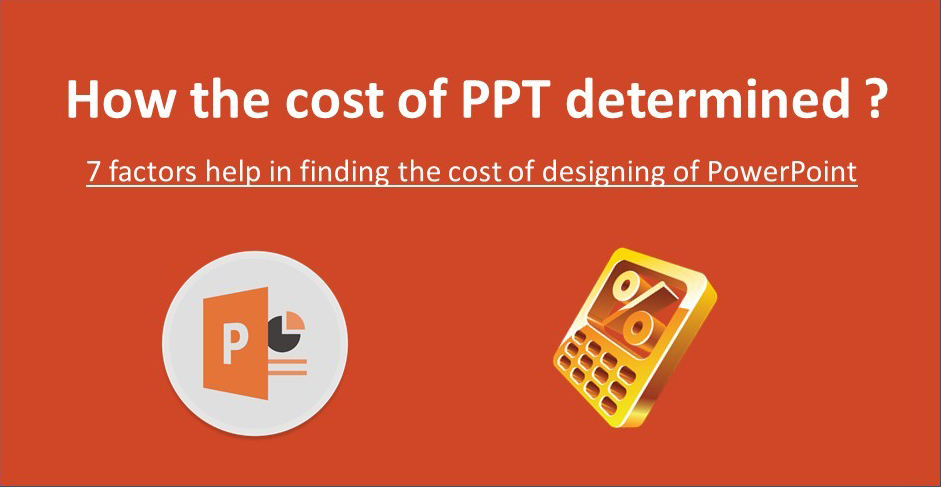 Cost of Powerpoint Designing Slides And How To Save Upto 50%