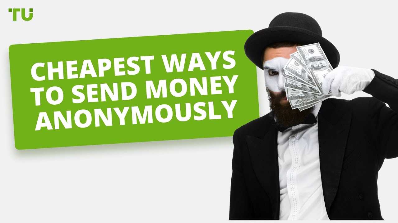 How to Send Money Anonymously | 15 Methods (Updated )