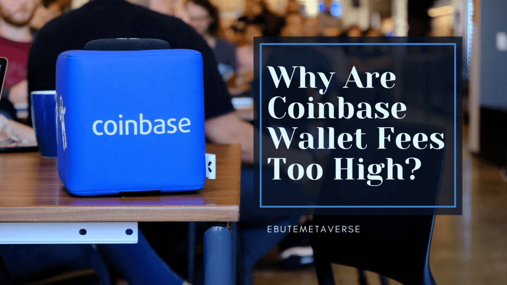 Why are Coinbase Fees so High? Best Alternatives